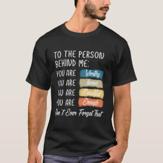 Camiseta Para La Persona Detrás De Mí Eres Increíble.