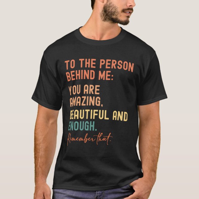 Camiseta Para La Persona Detrás De Mí Eres Increíble. (Anverso)