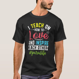 Camiseta Para Life Enseñar Amor Inspire Paralife Paraprofsi