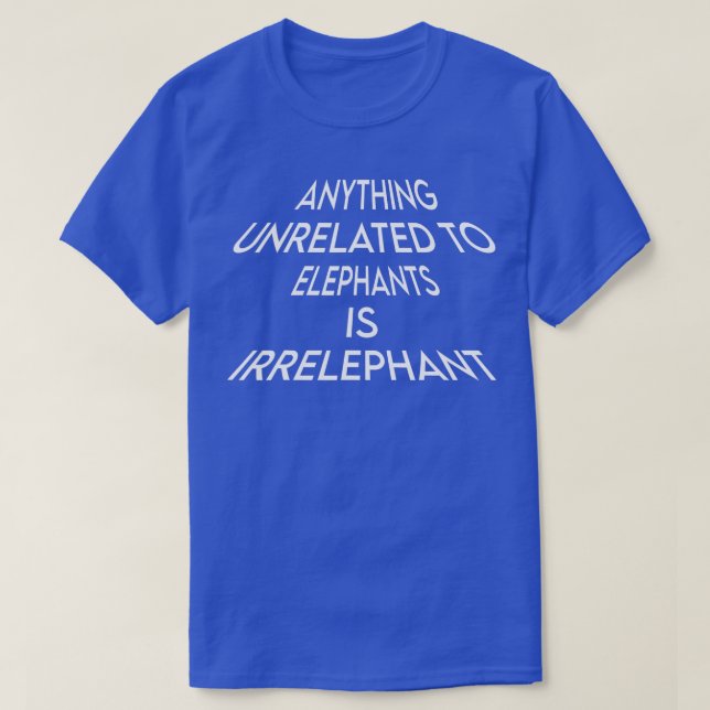 Camiseta Para los elefantes es irrelevante decir humor (Diseño del anverso)