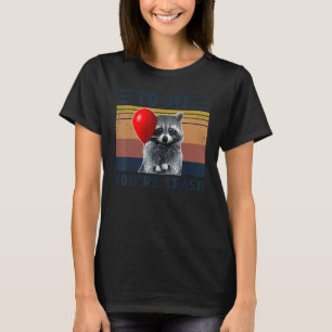 Camiseta Para mí eres basura Mapache divertido Vintage Camp