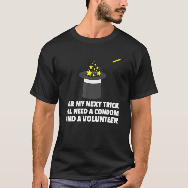 Camiseta Para Mi Próximo Truco Mágico Necesitaré Un Condón  (Anverso)