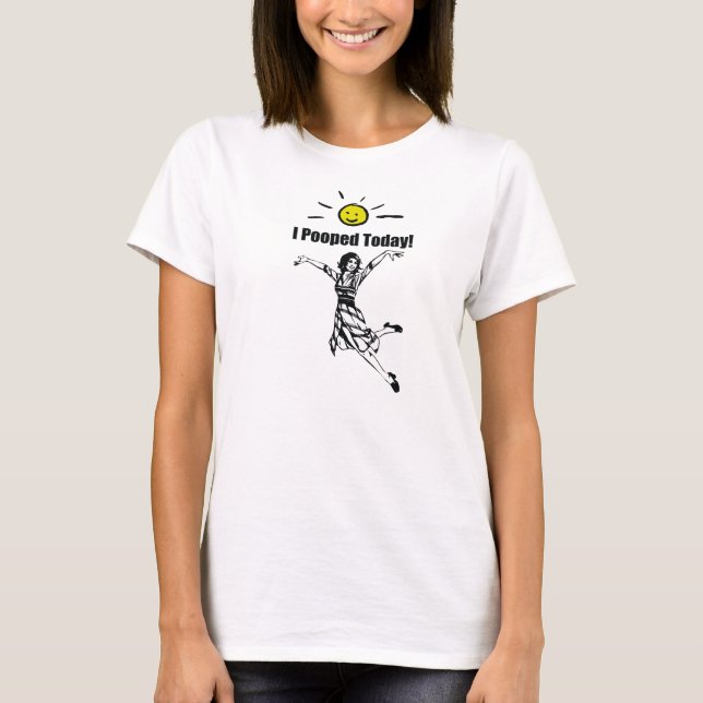 Camiseta para mujer de I Pooped hoy (Anverso)
