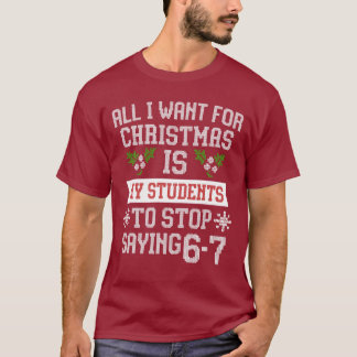 Camiseta Para Navidad mis alumnos dejen de decir 67