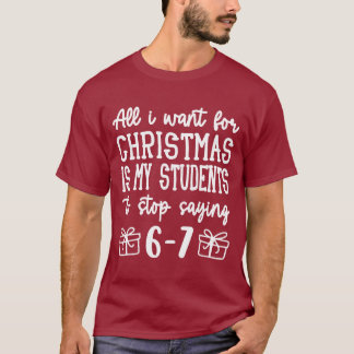 Camiseta Para Navidad mis alumnos dejen de decir 67