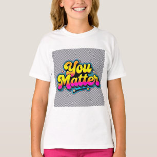Camiseta para niños 'Tú importas', Conciencia sobr