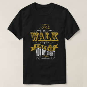 Camiseta Para nosotros caminamos por la fe no por vista
