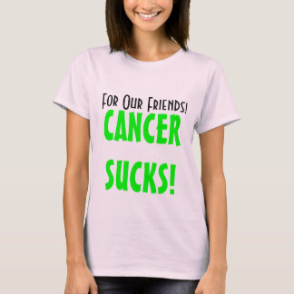 Camiseta ¡Para nuestros amigos! ¡, CANCERSUCKS!