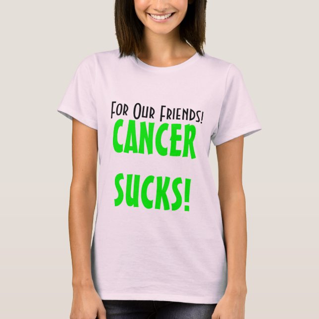Camiseta ¡Para nuestros amigos! ¡, CANCERSUCKS! (Anverso)