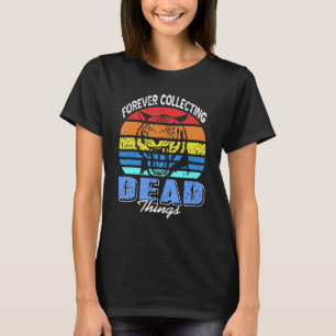 Camiseta Para siempre coleccionando cosas muertas Taxidermy