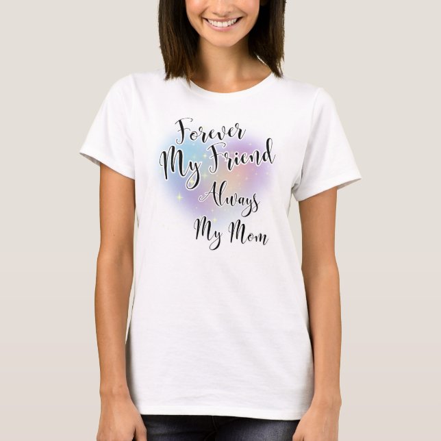 Camiseta Para siempre mi amigo siempre ha querido a mi mamá (Anverso)