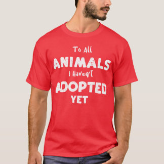 Camiseta Para todos los animales que no adopté familia