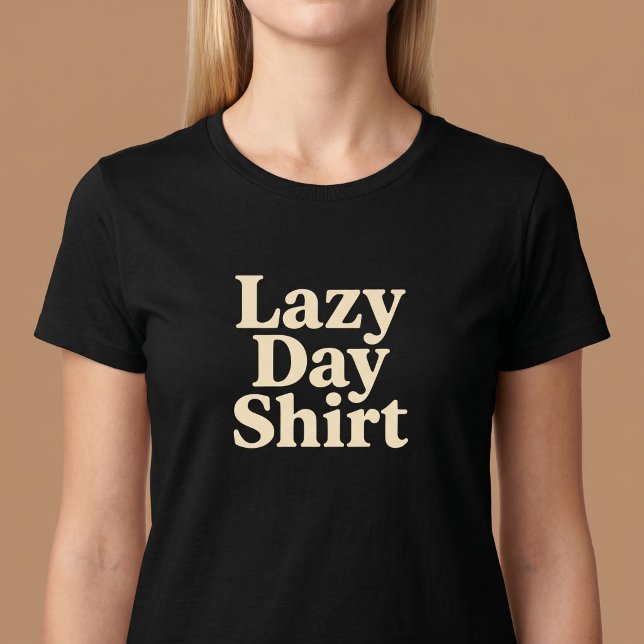 Camiseta para un día perezoso Cómoda (Subido por el creador)