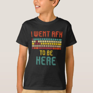 Camiseta Para un jugador de PC fui a AFK a estar aquí