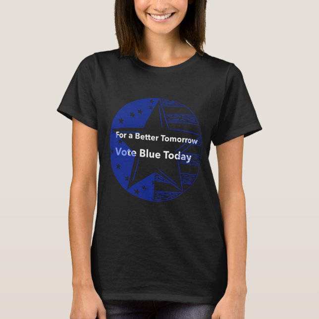 Camiseta Para un mejor mañana, vota azul hoy (Anverso)