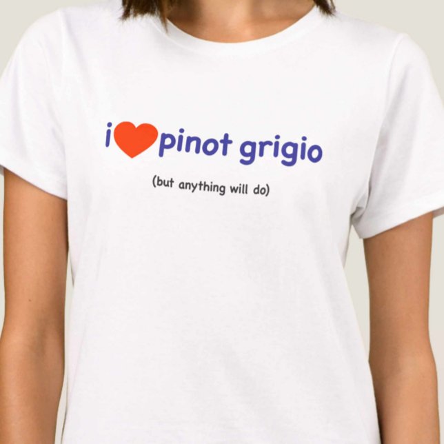 Camiseta para un Pinot Grigio Drinker! (Subido por el creador)