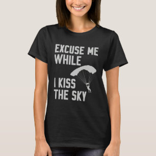 Camiseta Paracaidismo Paracaidista Excusa Mientras Beso Cie