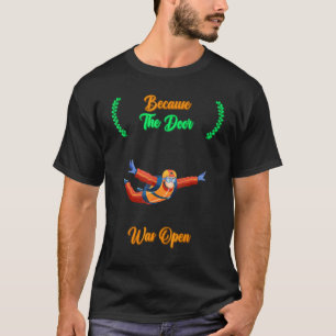 Camiseta Paracaidismo Porque La Puerta Estaba Abierta  Cita