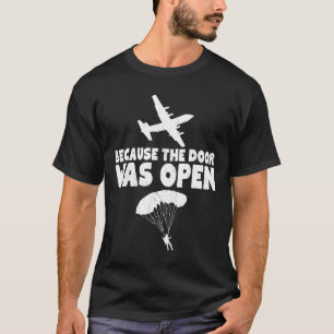 Camiseta Paracaidismo Porque La Puerta Estaba Abierta Parac