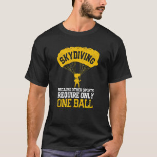 Camiseta Paracaidismo porque otros deportes requieren solo