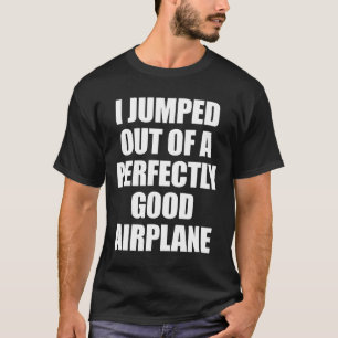 Camiseta Paracaidismo Salté De Un Avión Perfectamente Bueno