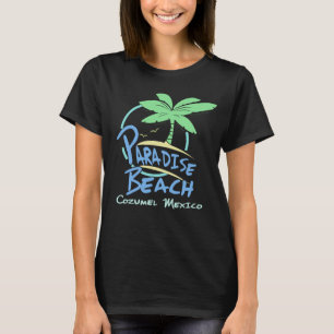 Camiseta Paradise Beach Cozumel México Cruise Vacation