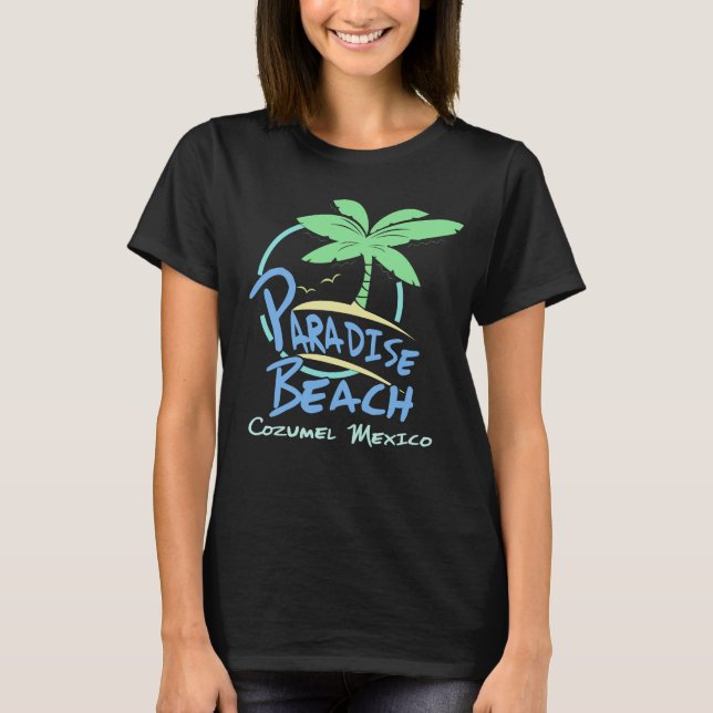 Camiseta Paradise Beach Cozumel México Cruise Vacation (Anverso)