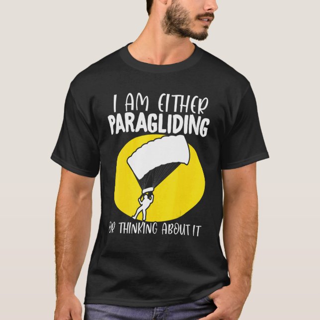 Camiseta Paraglider Paragliding or Thinking About It Paragl (Anverso)