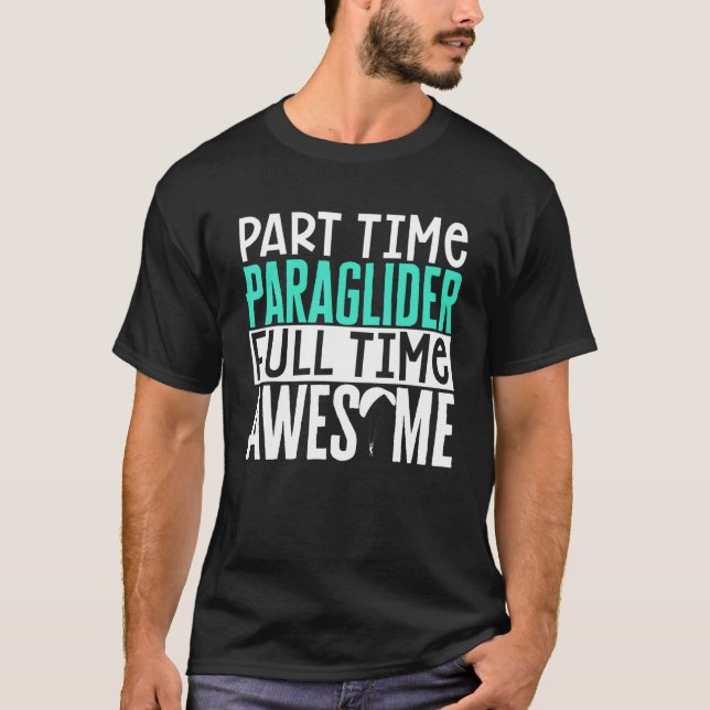 Camiseta Paragliding Part Time Paraglider Full Time Awesome (Anverso)