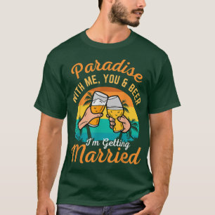 Camiseta Paraíso conmigo, tú y la cerveza me estoy casando