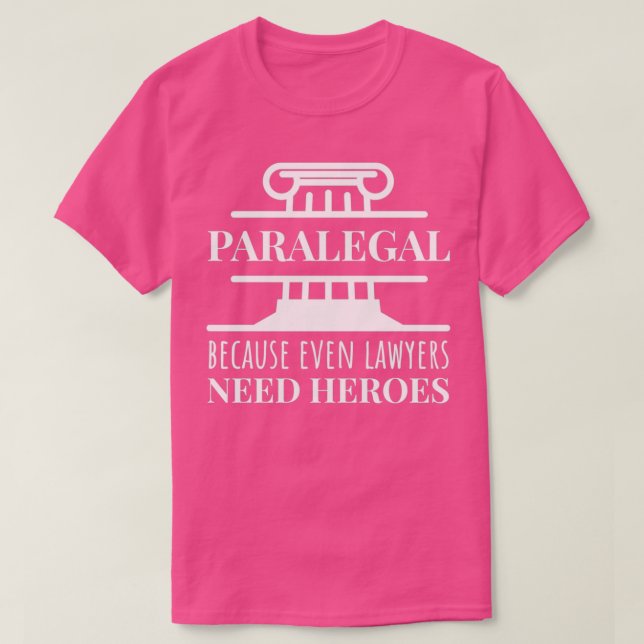 Camiseta Paralegal porque incluso los abogados necesitan hé (Diseño del anverso)