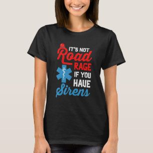 Camiseta Paramédico de EMT No es ira en la carretera si tie