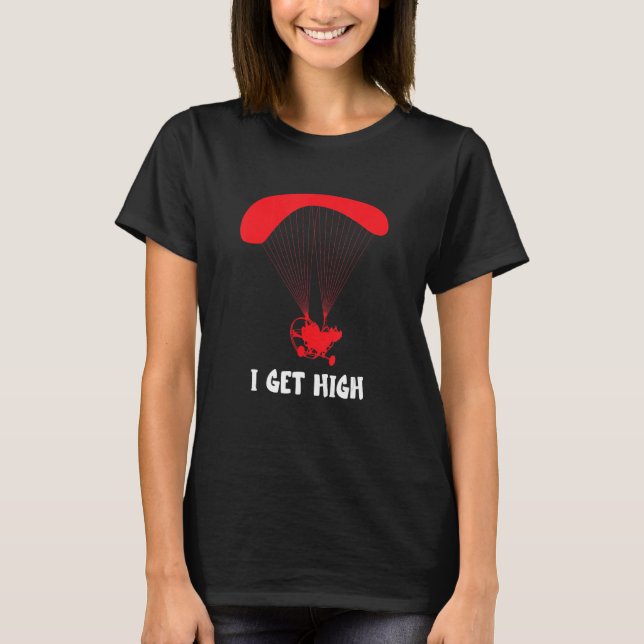 Camiseta Paramotor I Get HIgh Paramotor Pilot Paragliding P (Anverso)