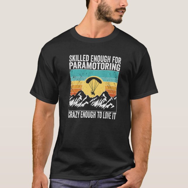 Camiseta Paramotor Pilot Skilled enough for Paramotoring Pr (Anverso)