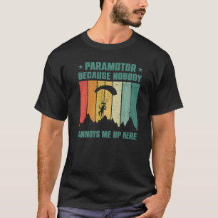 Camiseta Paramotor Porque Nadie Me Molesta Aquí Arriba Para