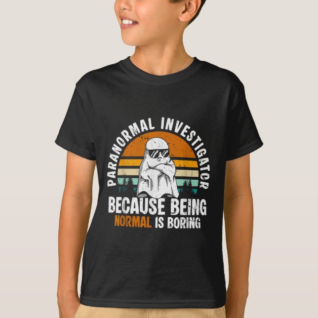 Camiseta Paranormal Investigator Because Being Normal Is Bo (Anverso)