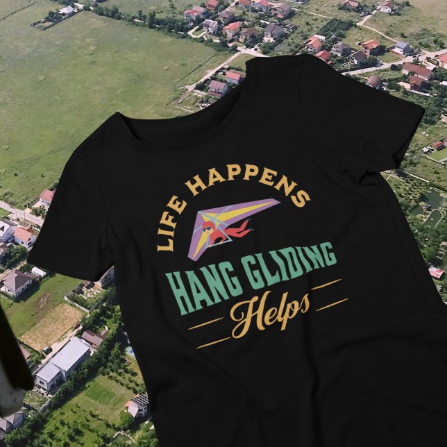 Camiseta Parapente colgante (Life Happens Hang Gliding Helps)