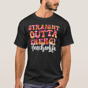 Camiseta Paraprofesional Straight Outta Energy Teacher Lif