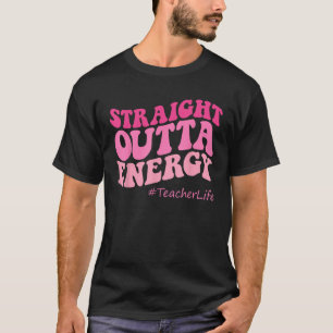 Camiseta Paraprofesional Straight Outta Energy Teacher Lif