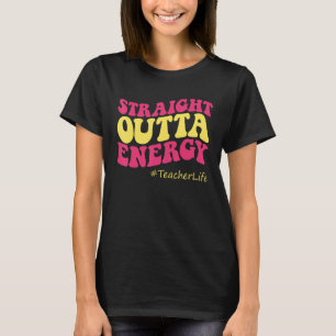 Camiseta Paraprofesional Straight Outta Energy Teacher Lif