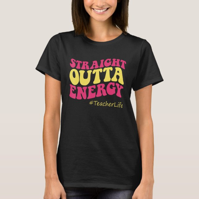 Camiseta Paraprofesional Straight Outta Energy Teacher Lif (Anverso)