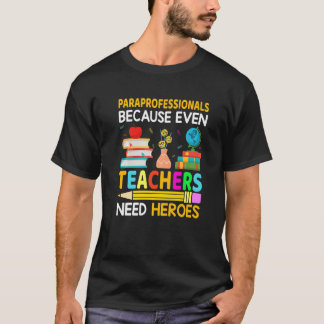 Camiseta Paraprofesionales Porque Incluso Los Maestros Nece