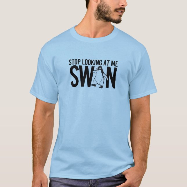 Camiseta Pare el mirar de mí cisne (Anverso)