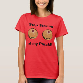 Camiseta ¡Pare el mirar fijamente mi Paczki!