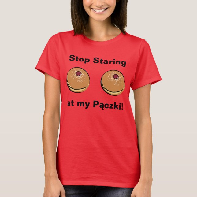 Camiseta ¡Pare el mirar fijamente mi Paczki! (Anverso)