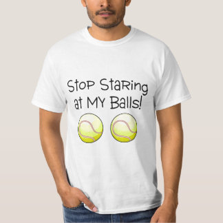 Camiseta Pare el mirar fijamente mis bolas (las pelotas de
