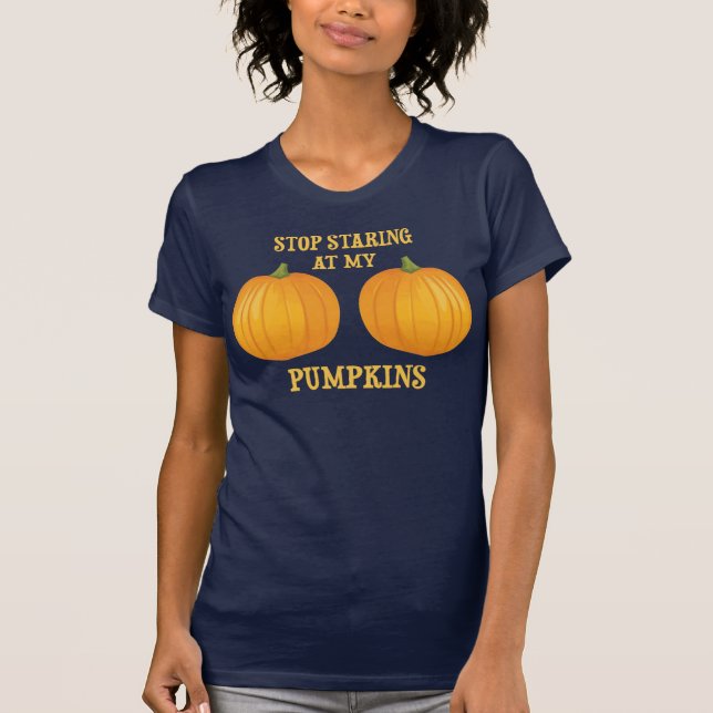 Camiseta Pare el mirar fijamente mis calabazas (Anverso)