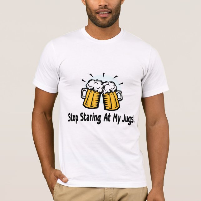 Camiseta Pare el mirar fijamente mis jarros (Anverso)
