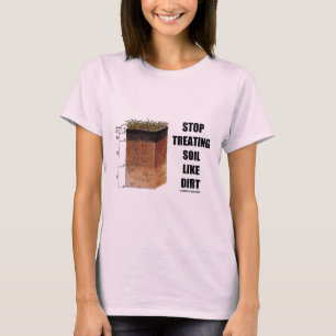 Camiseta Pare el tratar del suelo como la suciedad (los