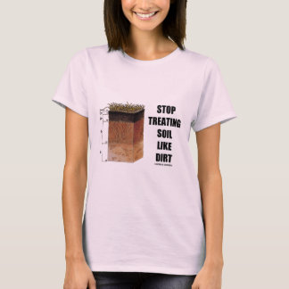 Camiseta Pare el tratar del suelo como la suciedad (los